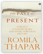 The Past as Present: Forging Contemporary Identities Through History by Romila Thapar [Paperback]