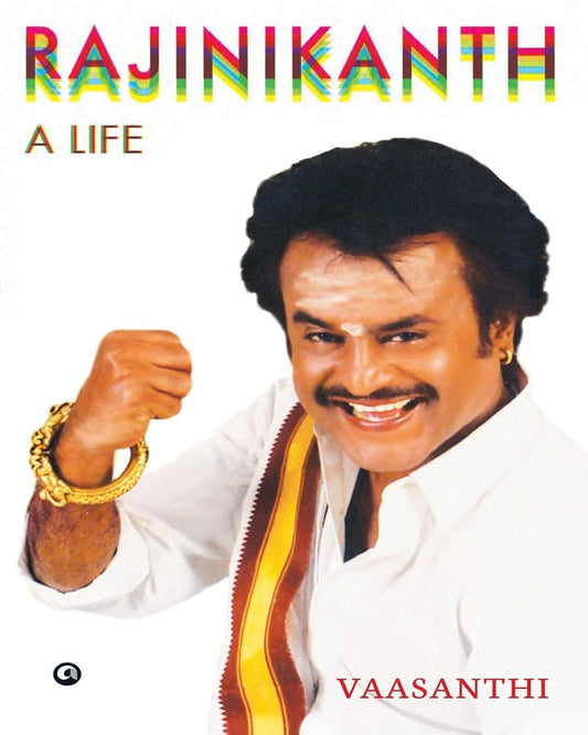 RAJINIKANTH: A LIFE by Vaasanthi Sundaram [Hardcover]