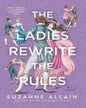 The Ladies Rewrite the Rules by Suzanne Allain [Paperback]