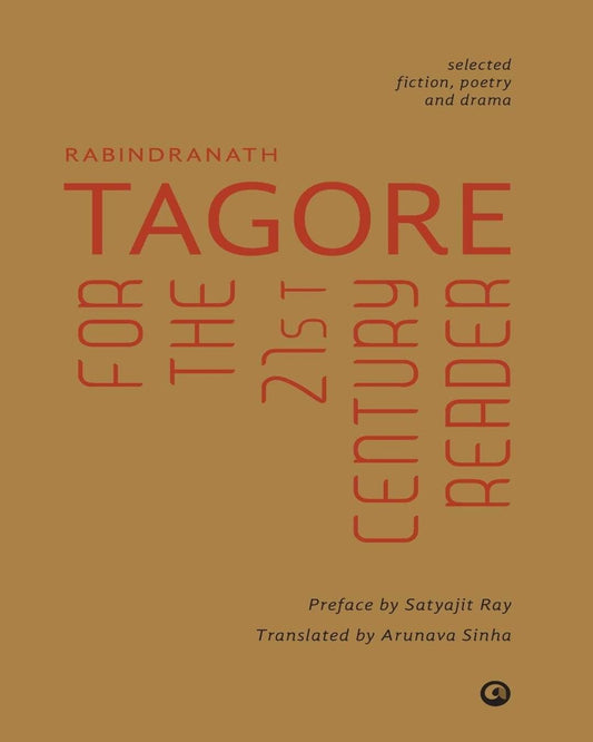 TAGORE FOR THE 21ST CENTURY READER by Rabindra Nath Tagore, Aruna Sinha (Translator) [Paperback]