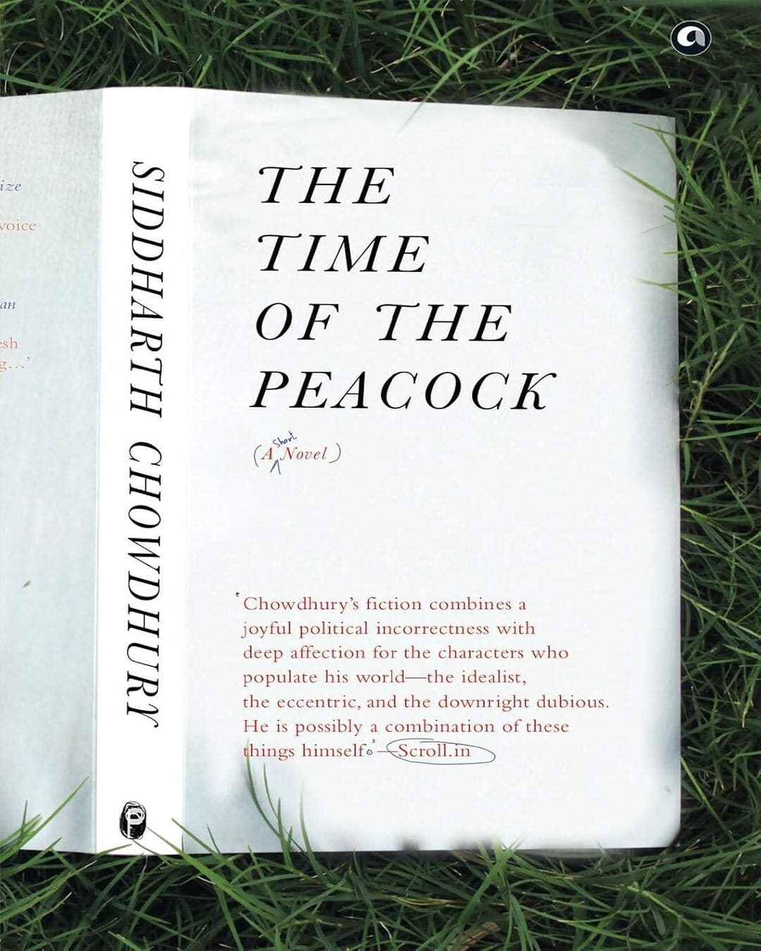 THE TIME OF THE PEACOCK: A Short Novel by Siddharth Chowdhury [Hardcover]