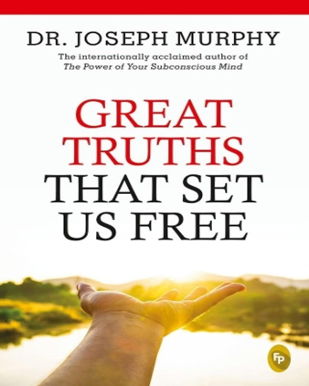 Great Truths That Set Us Free by Dr Joseph Murphy [Paperback]