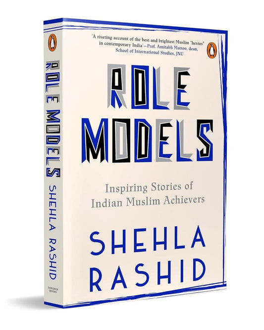 Role Models: Inspiring Stories of Indian Muslim Achievers by Shehla Rashid Shora [Paperback]