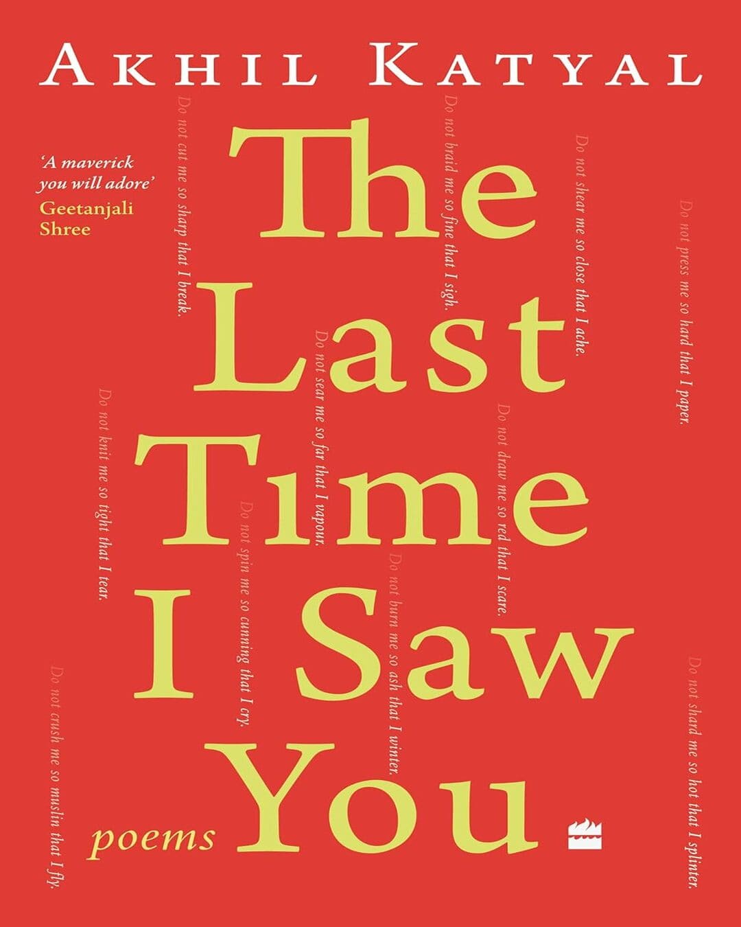 The Last Time I Saw You : Poems by Akhil Katyal [Paperback]