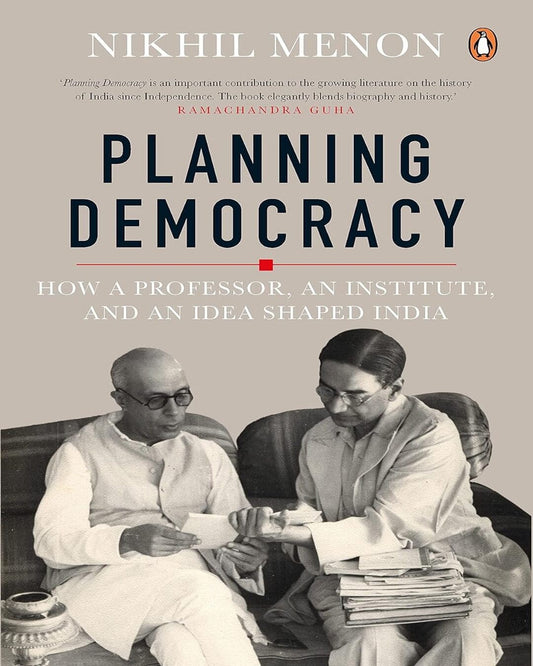 Planning Democracy: How a Professor, an Institute, and an Idea Shaped India [Hardcover]