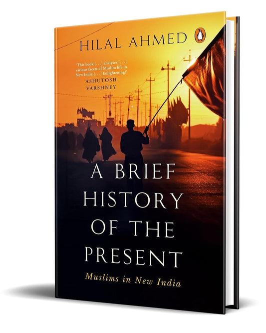 A Brief History Of The Present: Muslims In New India [Hardcover]