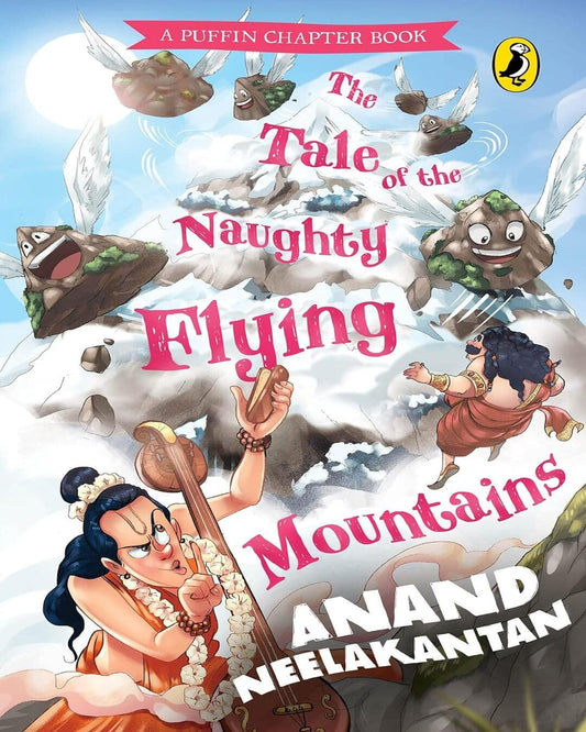 The Tale Of The Naughty Flying Mountains by Anand Neelakantan [Paperback]