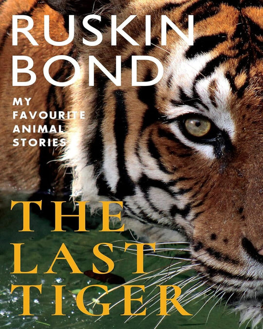 The Last Tiger by Ruskin Bond [Hardcover]