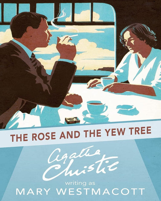 The Rose and the Yew Tree by Agatha Christie [Paperback]