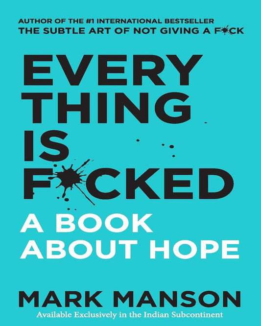 Everything Is F*cked : A Book about Hope by Mark Manson [Paperback]