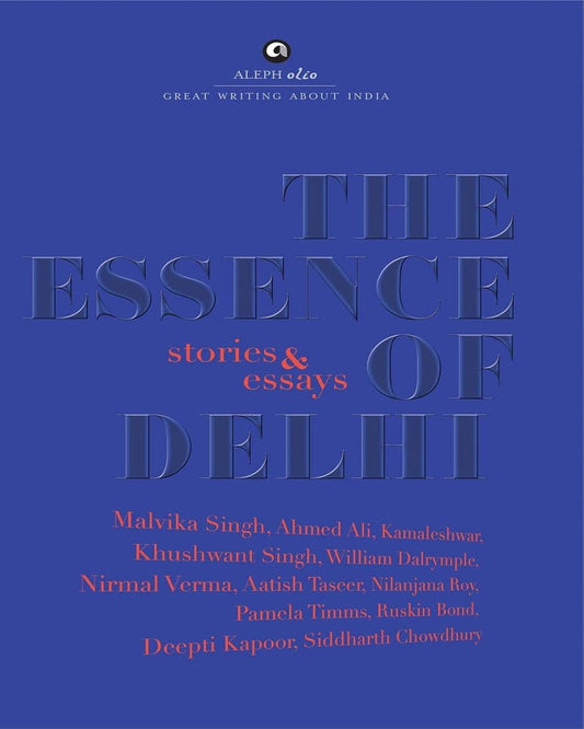 The Essence of Delhi: Stories & Essays [Hardcover]