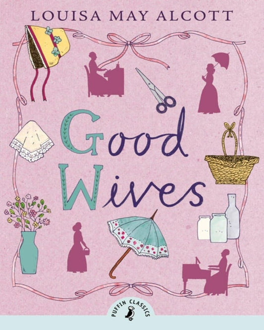 Good Wives by Alcott Louisa May [Paperback]