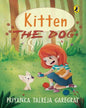 Kitten The Dog by Priyanka Talreja Garegrat [Papaerback]