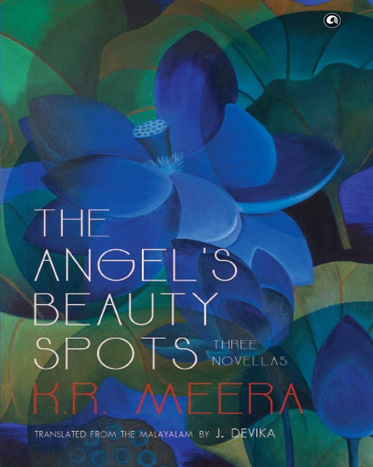 The Angel’s Beauty Spots by K. R. Meera [Hardcover]