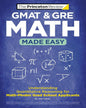 GMAT & GRE Math Made Easy: Understanding Quantitative Reasoning for Math-Phobic Grad School Applican [Paperback]