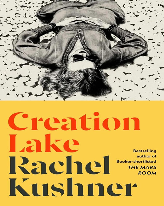 Creation Lake by Rachel Kushner [Paperback]