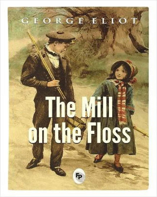 The Mill on The Floss by George Eliot [Paperback]