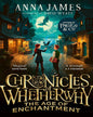 Chronicles of Whetherwhy : The Age of Enchantment by Anna James [Paperback]