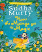 How The Mango Got Its Magic by Sudha Murty [Hardcover]