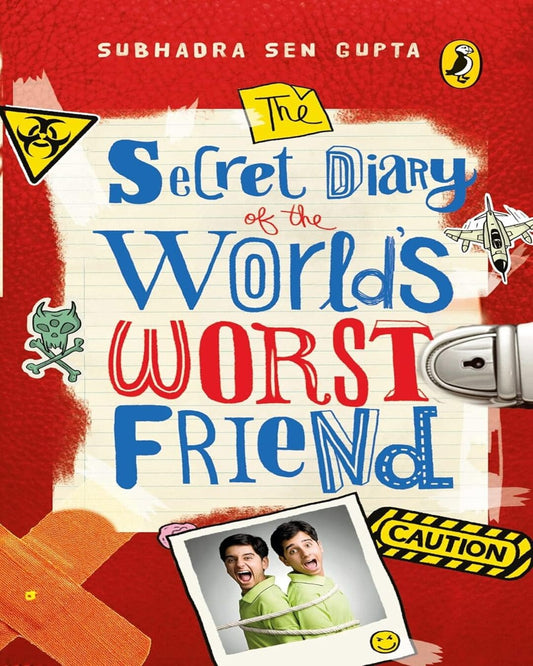 The Secret Diary of the World's Worst Friend by Subhadra Sen Gupta [Paperback]