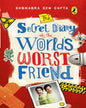 The Secret Diary of the World's Worst Friend by Subhadra Sen Gupta [Paperback]