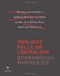 Twilight Falls on Liberalism by Rudrangshu Mukherjee [Hardcover]