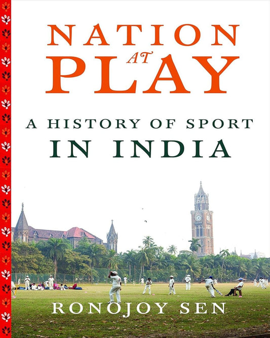 Nation At Play: A History Of Indian Sport [Hardcover]