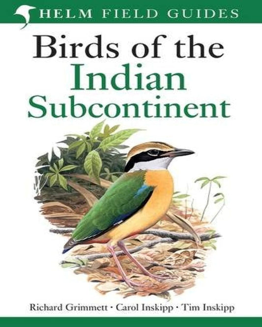 Birds Of The Indian Subcontinent: India, Pakistan, Sri Lanka, Nepal, Bhutan, Bangladesh And The Mald by Richard Grimmett [Paperback]