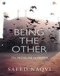 Being the Other: The Muslim in India by Saeed Naqvi [Hardcover]