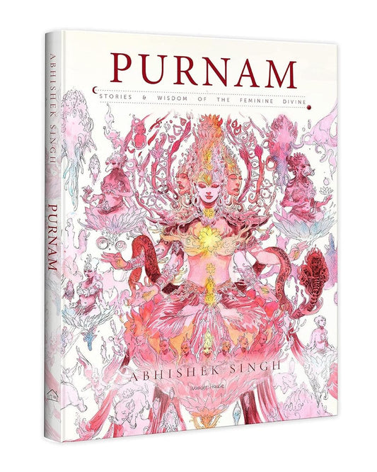 Purnam - Stories & Wisdom of the Feminine Divine by Abhishek Singh [Hardcover]