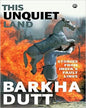 This Unquiet Land: Stories from India’s Fault Lines by Barkha Dutt [Paperback]