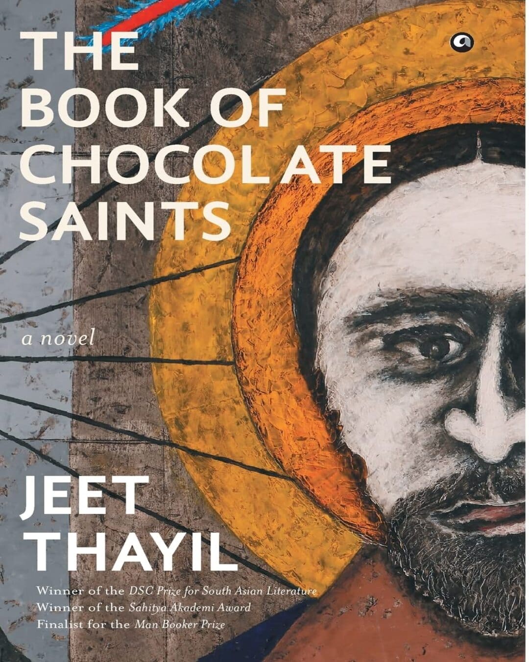 The Book of Chocolate Saints by Jeet Thayil [Hardcover]