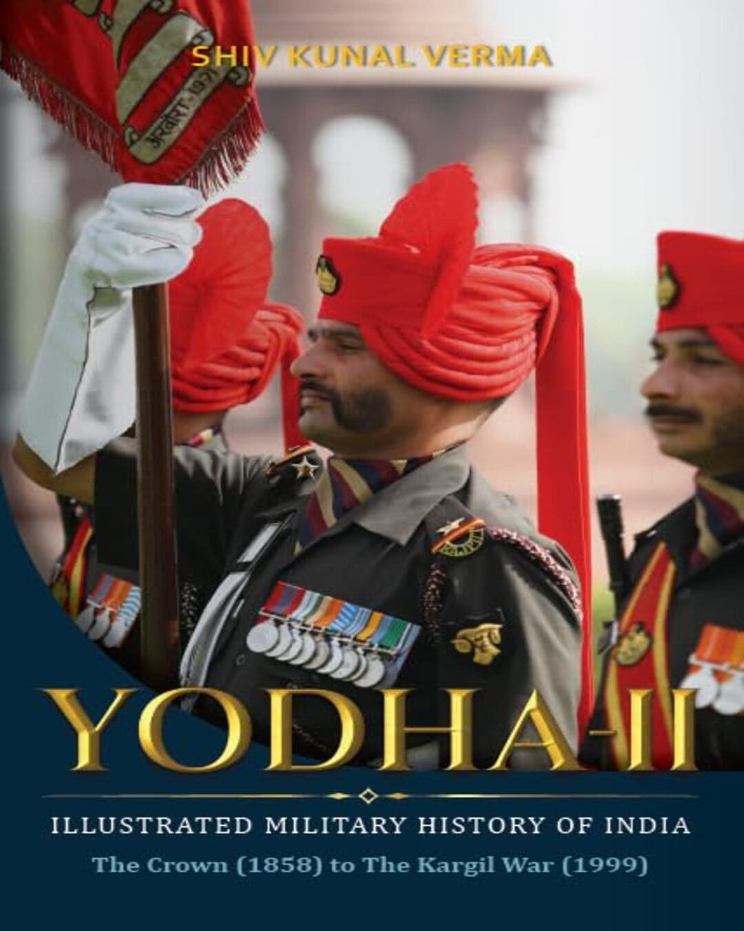 Yodha-II : The Illustrated Military History of India by Shiv Kunal Verma [Paperback]