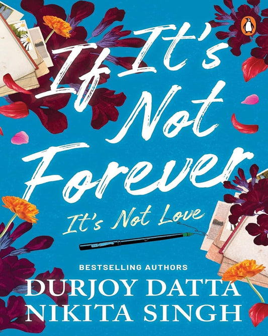 If Its Not Forever Its Not Love by Durjoy Dutta & Nikita Singh [Paperback]