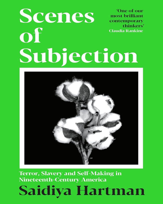 Scenes of Subjection: Terror, Slavery and Self-Making in Nineteenth Century America by Saidiya Hartman [Paperback]