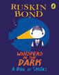 Whispers In The Dark: A Book Of Spooks by Ruskin Bond [Paperback]