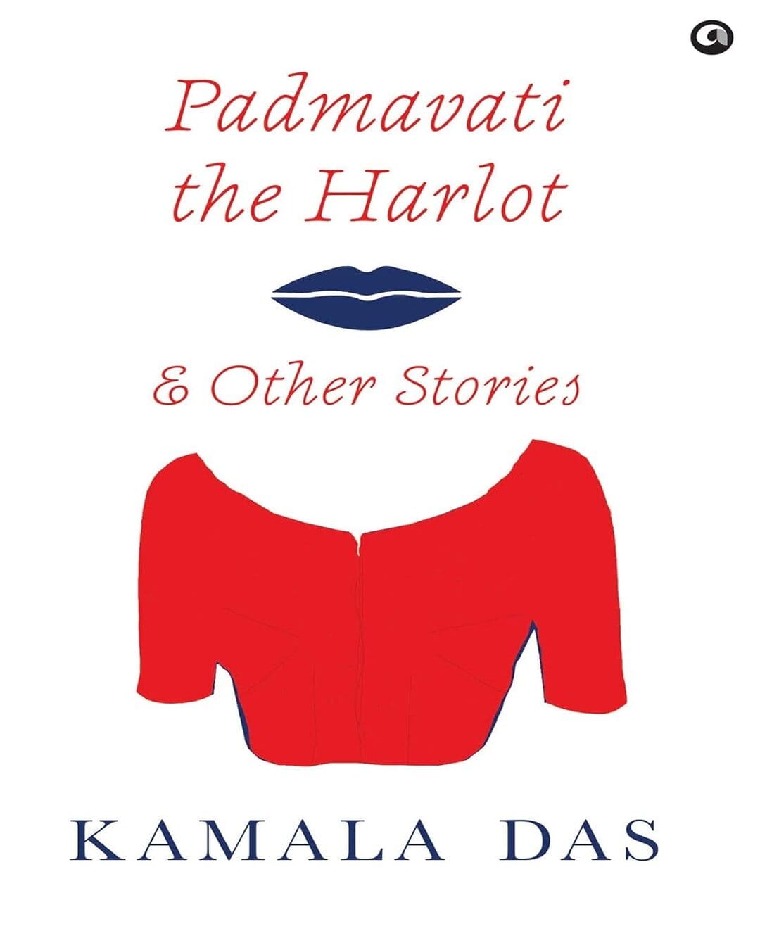 Padmavati the Harlot and Other Stories by Kamala Das [Hardcover]