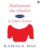 Padmavati the Harlot and Other Stories by Kamala Das [Hardcover]