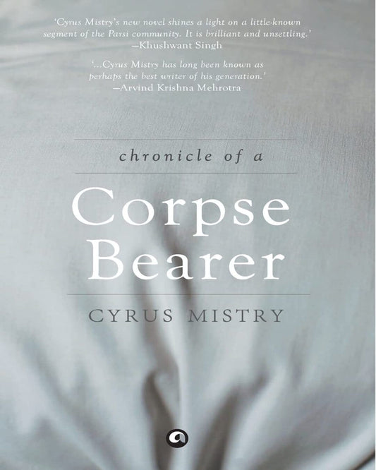 Chronicle of a Corpse Bearer by Cyrus Mistry [Hardcover]