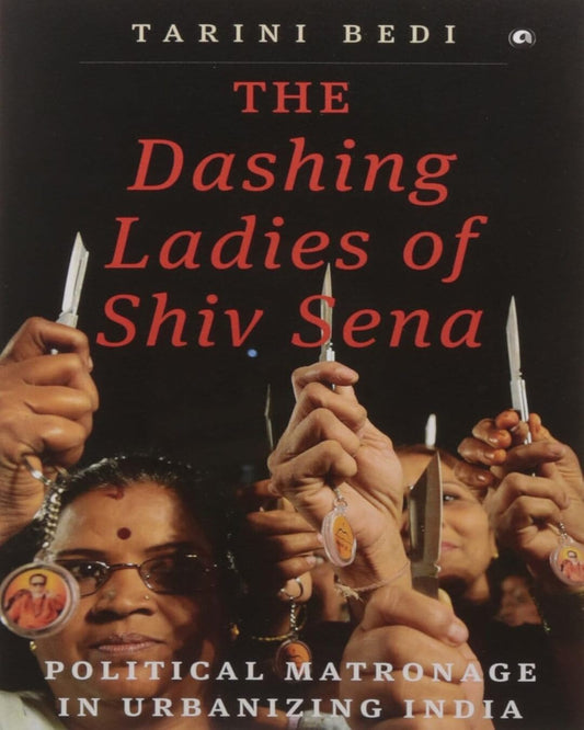 The Dashing Ladies of Shiv Sena by Tarini Bedi [Hardcover]