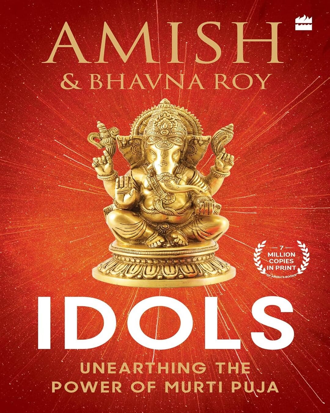 Idols : Unearthing the Power of Murti Puja by Amish, Bhavna Roy [Paperback]