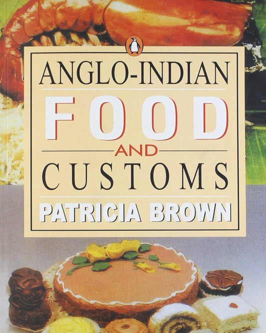 Anglo-Indian Food And Customs by Patricia Brown [Paperback]