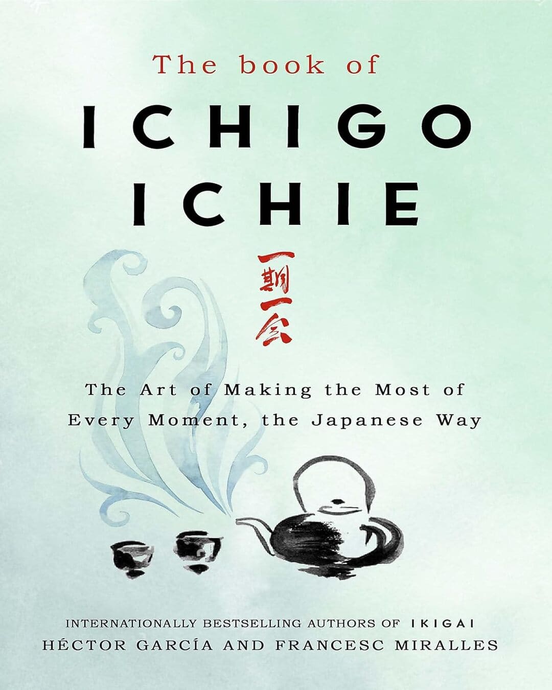 The book of Ichigo Ichie by Francesc Miralles  & HÃ©ctor GarcÃ­a [Hardcover]