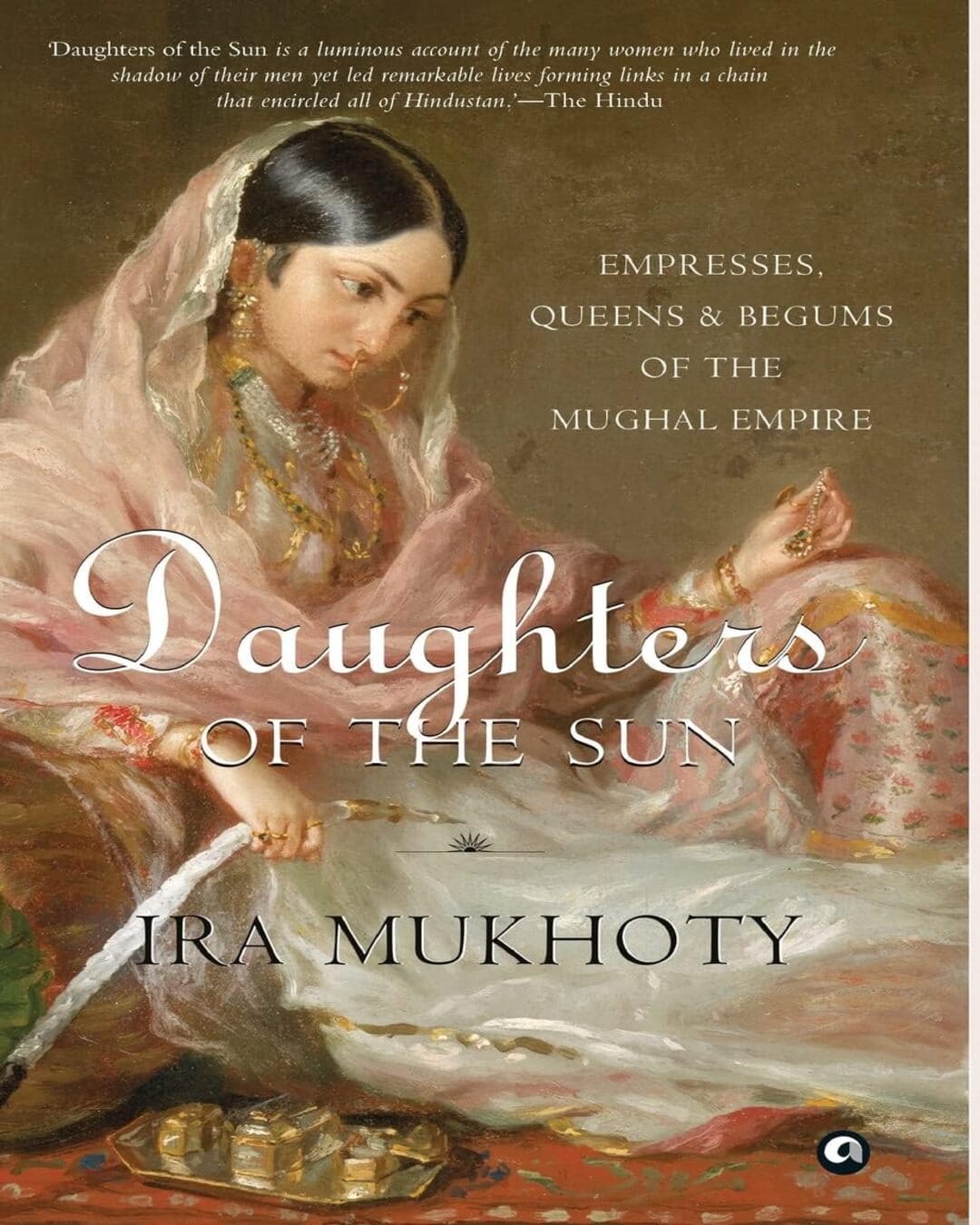 Daughters of the Sun by IRA MUKHOTY [Hardcover]