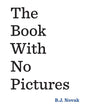 The Book With No Pictures by B.J. Novak [Paperback]