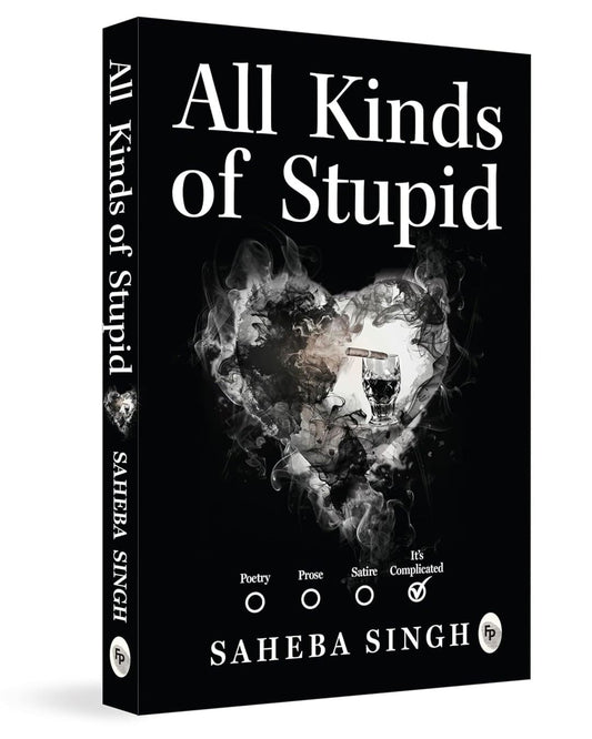 All Kinds of Stupid by Saheba Singh [Paperback]