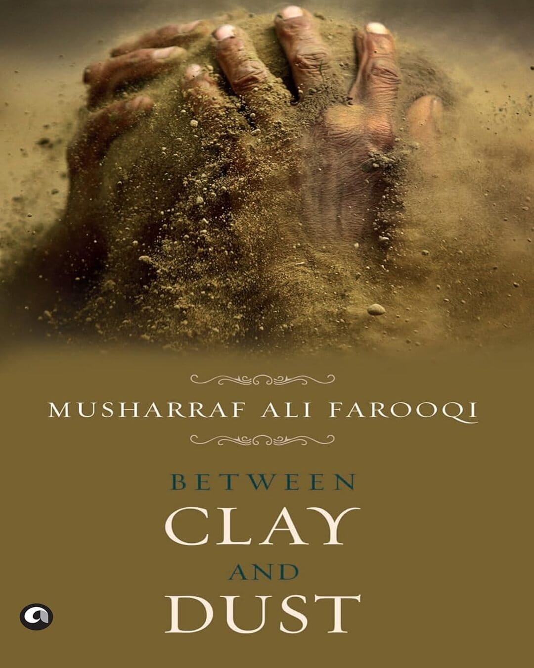 Between Clay and Dust by Musharraf Ali Farooqi [Paperback]