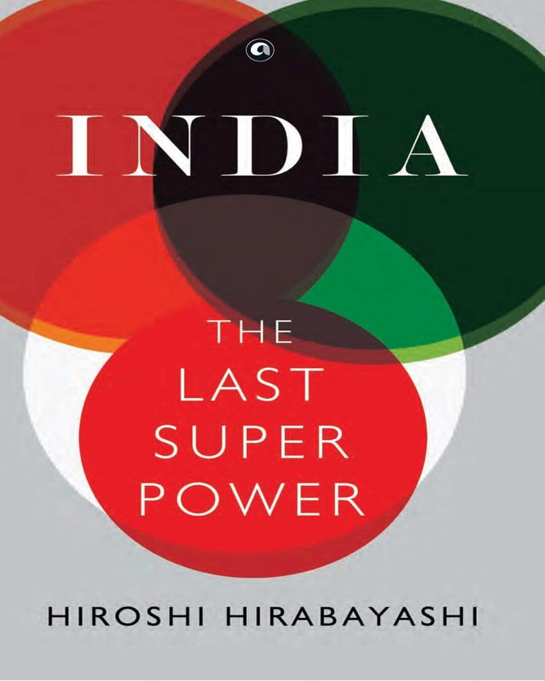 INDIA: THE LAST SUPERPOWER by Hiroshi Hirabayashi [Hardcover]