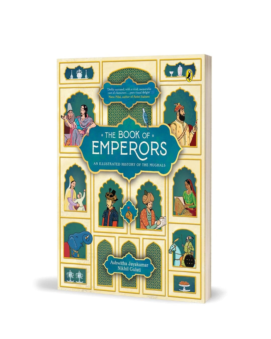 The Book Of Emperors: An Illustrated History Of The Mughals by Ashwitha Jayakumar; Nikhil Gulati [Paperback]