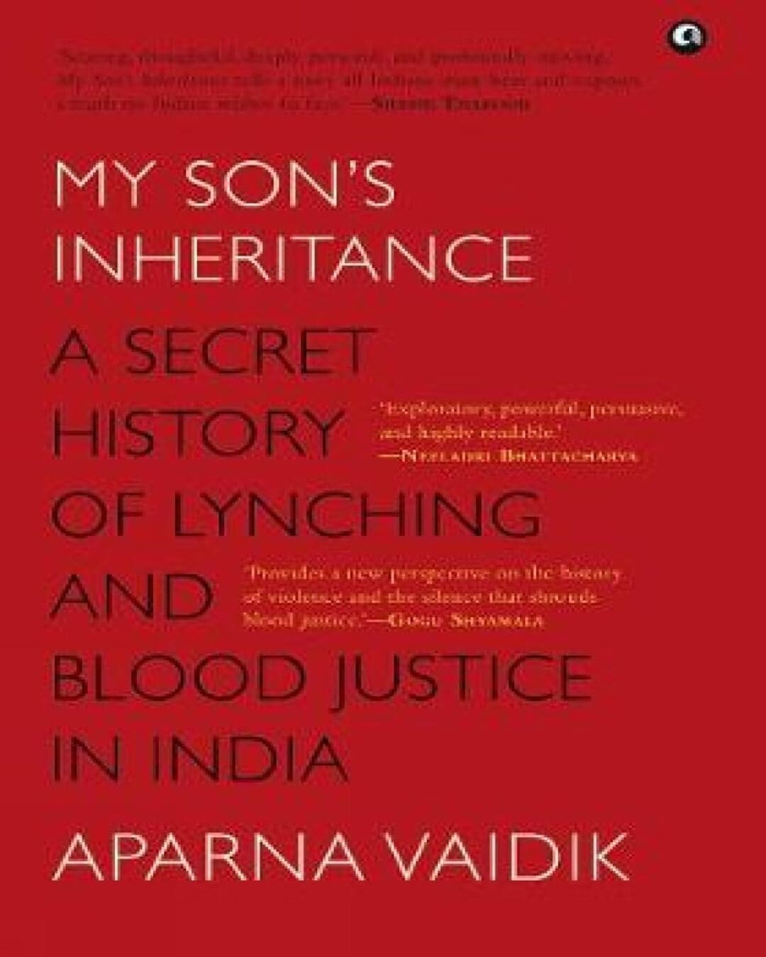 My Son’s Inheritance A Secret History of Lynching and Blood Justice in India by Aparna Vaidik[Hardcover]